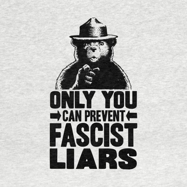 Only You Can Prevent Fascist Liars by Mouse